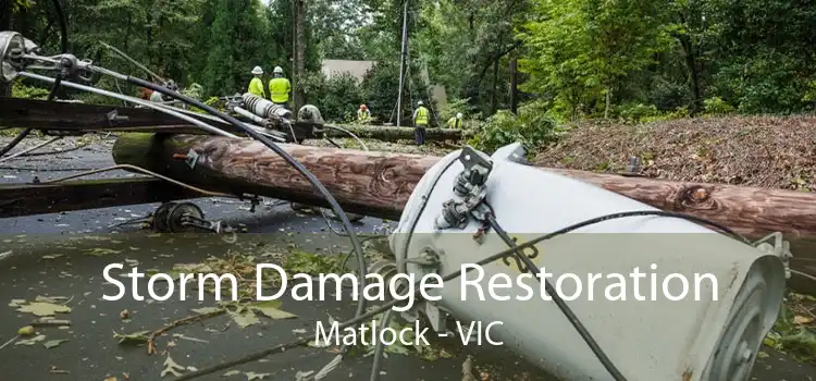 Storm Damage Restoration Matlock - VIC