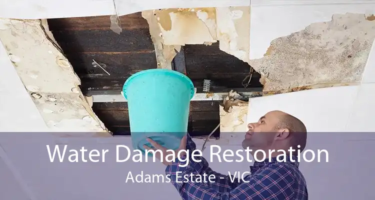 Water Damage Restoration Adams Estate - VIC
